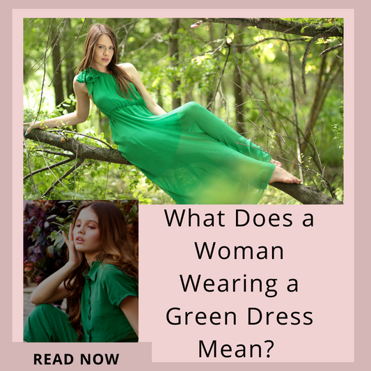 What Does a Woman Wearing a Green Dress Mean?