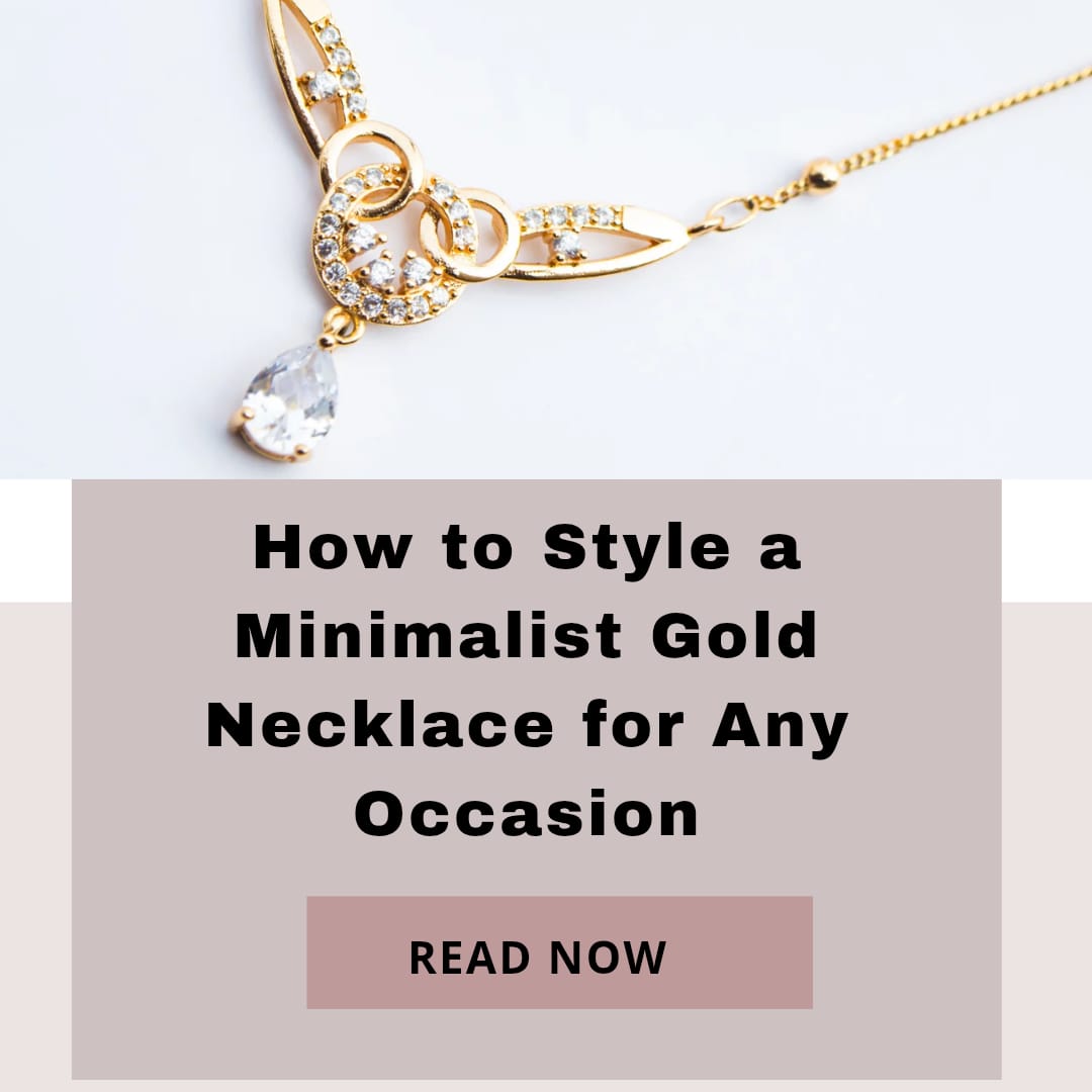 How to Style a Minimalist Gold Necklace for Any Occasion