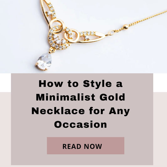 How to Style a Minimalist Gold Necklace for Any Occasion