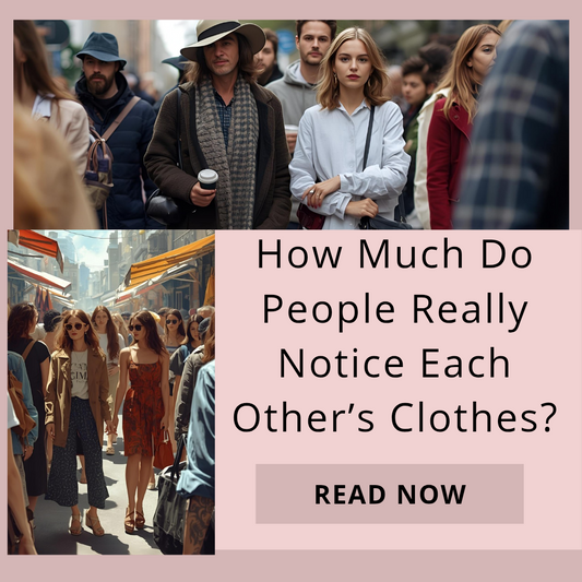 How Much Do People Really Notice Each Other’s Clothes?