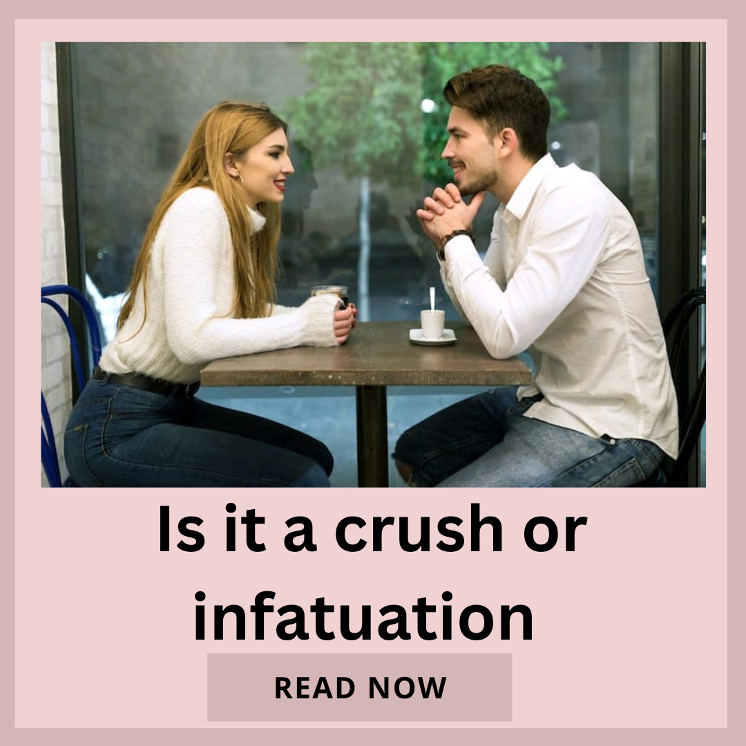 Is it a crush or infatuation 