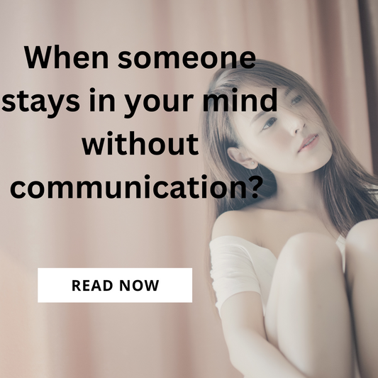 When someone stays in your mind without communication 