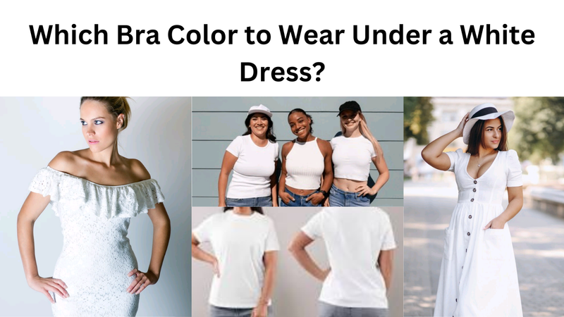 Bra color with White dress