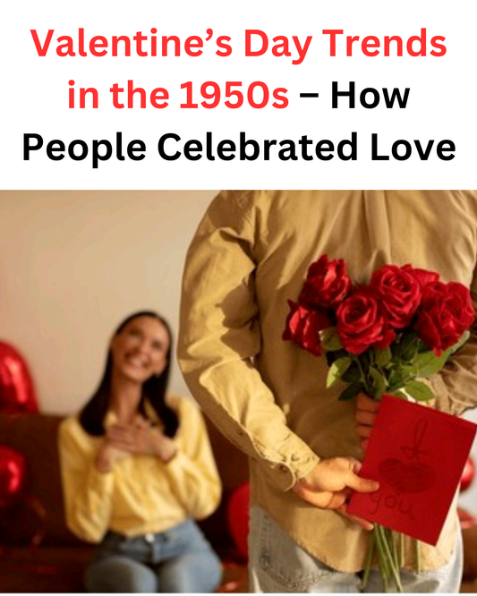 Valentine’s Day Trends in 1950