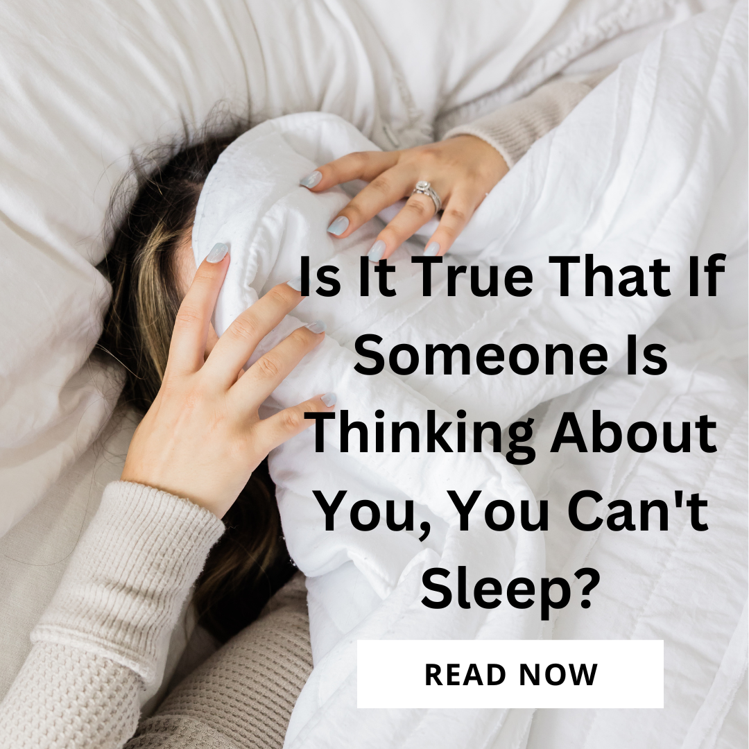 Is it True that if someone is thinking about you, you can't sleep? 