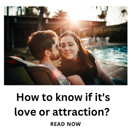 How to know if it's love or attraction 