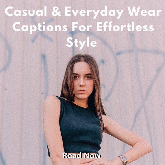 Casual and everyday wear captions for effortless style