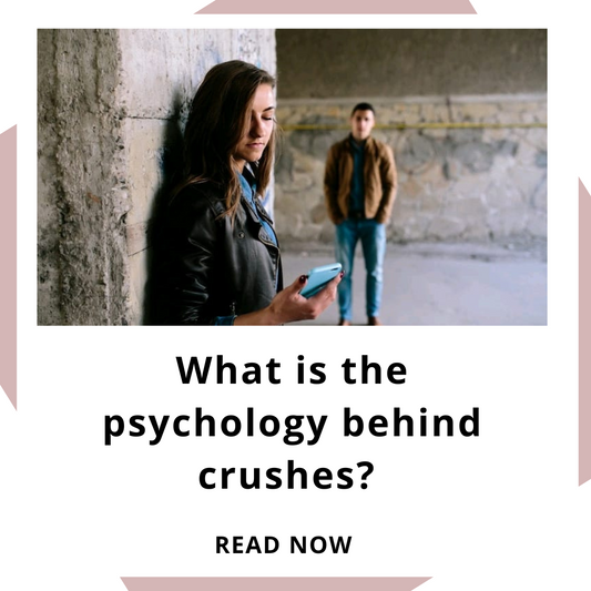 What is the psychology behind crushes? 