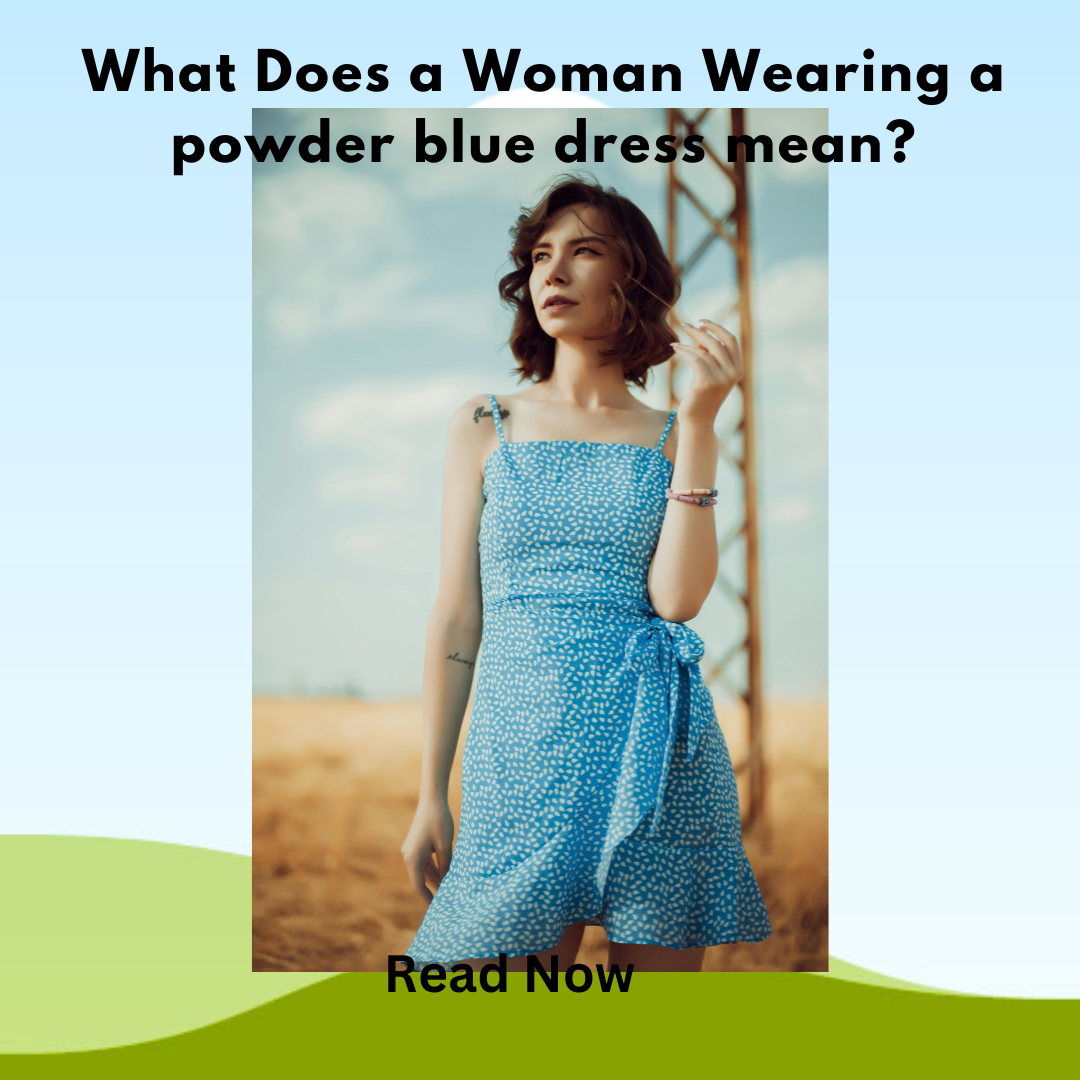 Women wears powder blue dress