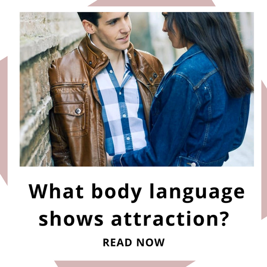 What body language shows attraction