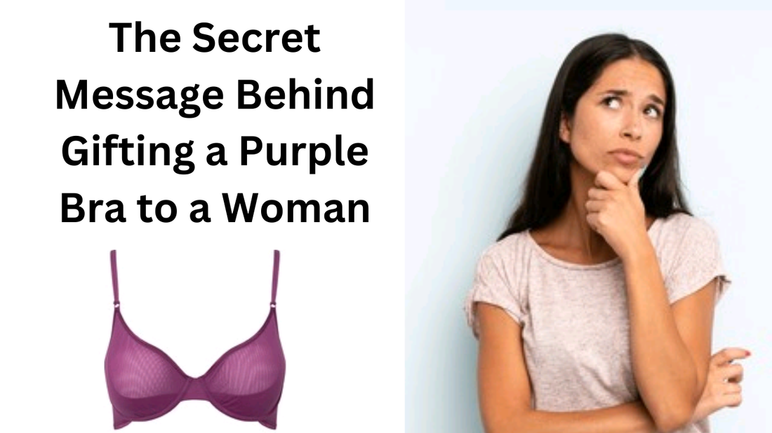 The Secret Message Behind Gifting a Purple Bra to a Woman