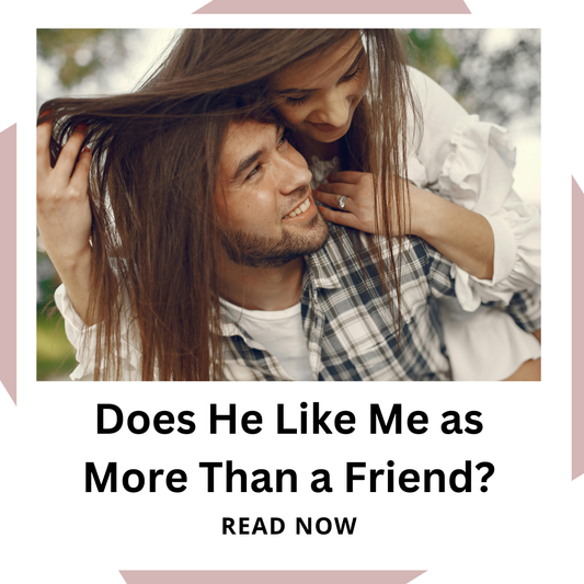 Does he like me as moe than a friend? 