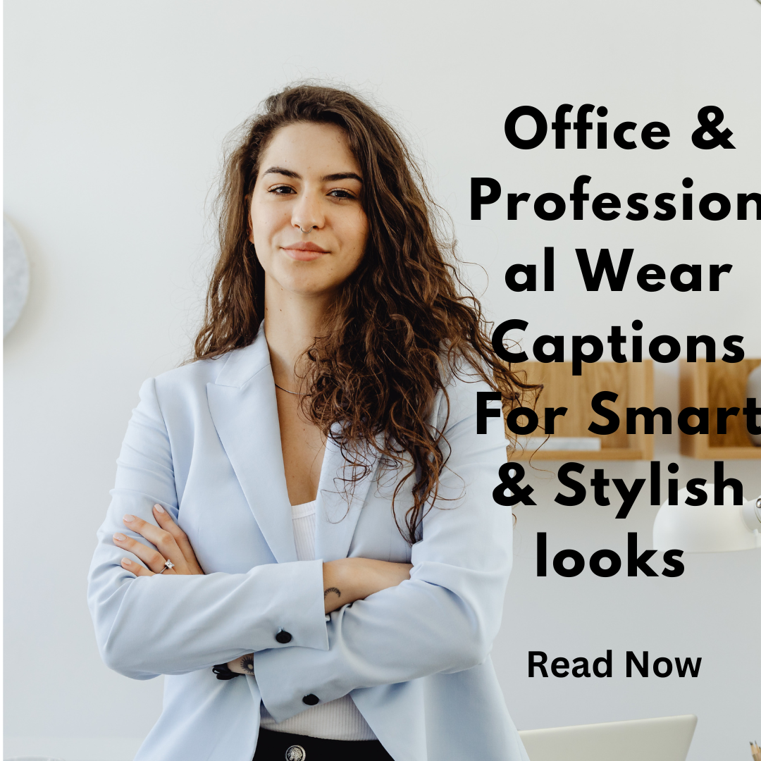 Office & Professional Wear Captions for smart and stylish looka