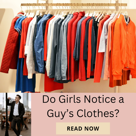 Do Girls Notice a Guy’s Clothes?
