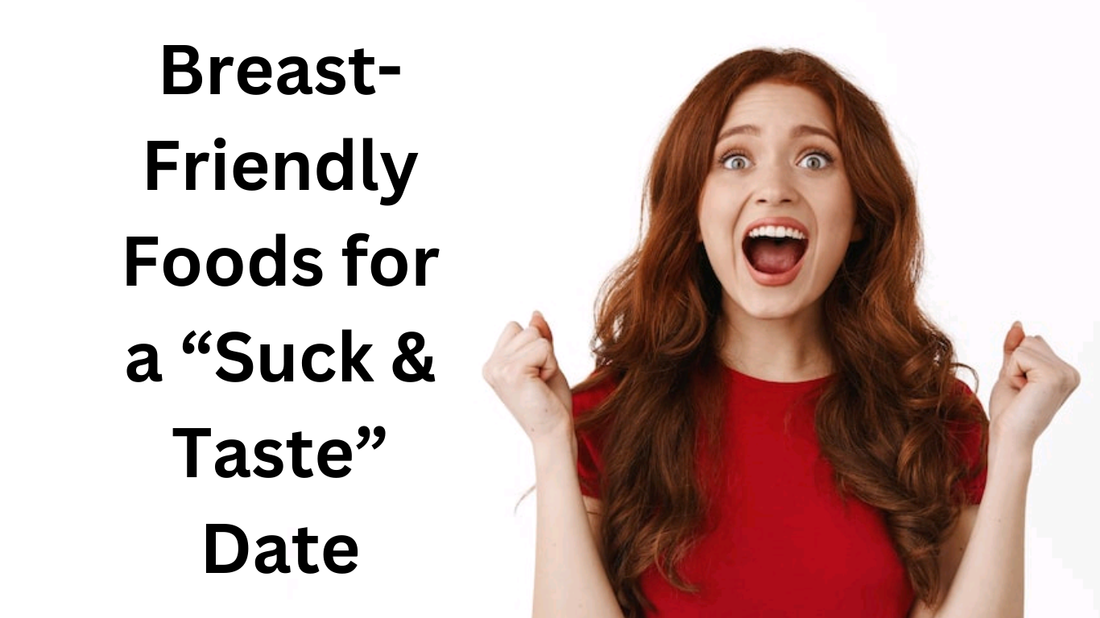 Breast friendly foods for suck and taste